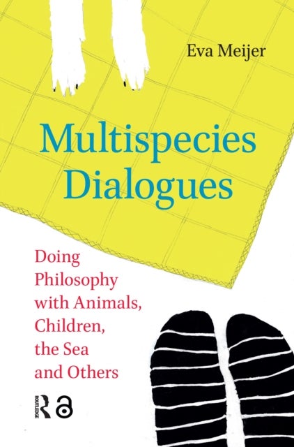 Multispecies Dialogues - Doing Philosophy with Animals, Children, the Sea and Others