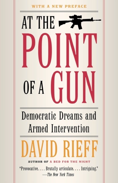 At the Point Of a Gun: Democratic Dreams and Armed Intervention