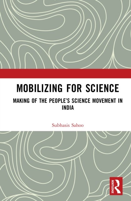 Mobilizing for Science - Making of the People’s Science Movement in India