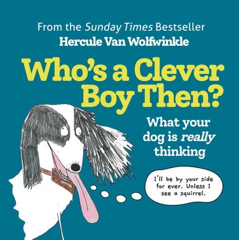 Who¿s a Clever Boy, Then? - What Your Dog is Really Thinking
