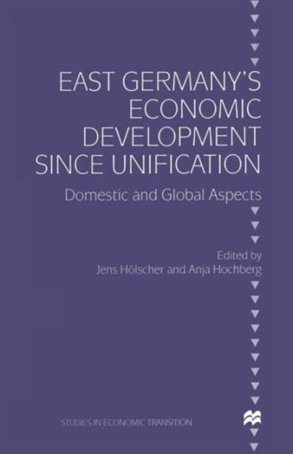 East Germany’s Economic Development since Unification - Domestic and Global Aspects