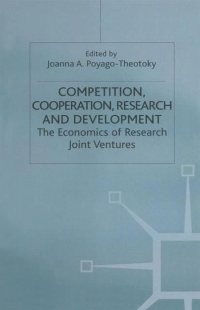 Competition, Cooperation, Research and Development - The Economics of Research Joint Ventures