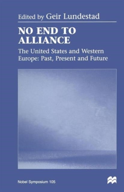 No End to Alliance - The United States and Western Europe: Past, Present and Future