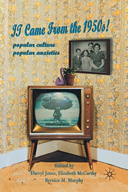 It Came From the 1950s! - Popular Culture, Popular Anxieties