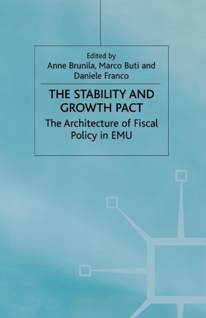 The Stability and Growth Pact - The Architecture of Fiscal Policy in EMU