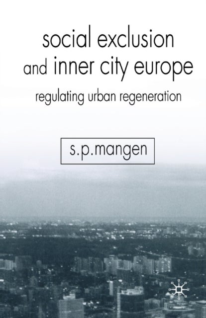 Social Exclusion and Inner City Europe - Regulating Urban Regeneration