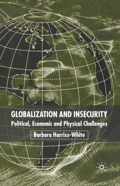 Globalization and Insecurity - Political, Economic and Physical Challenges