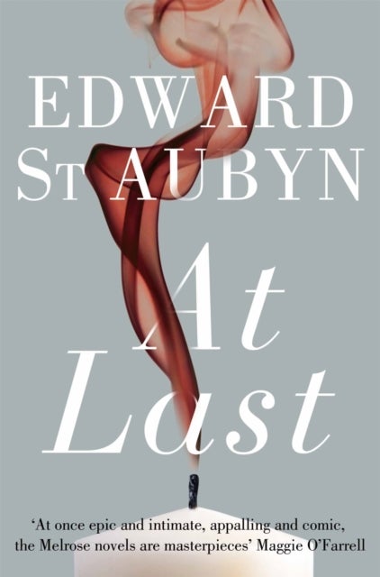 At Last. The Patrick Melrose Novels 5