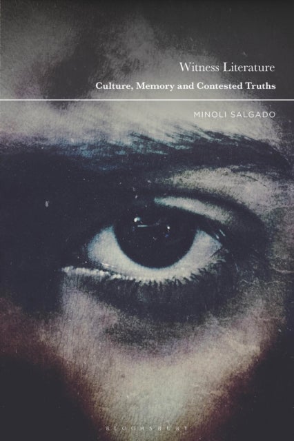 Witness Literature - Culture, Memory and Contested Truths