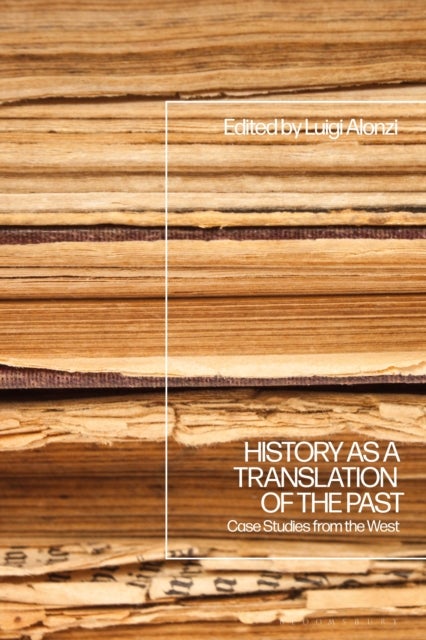 History as a Translation of the Past - Case Studies from the West