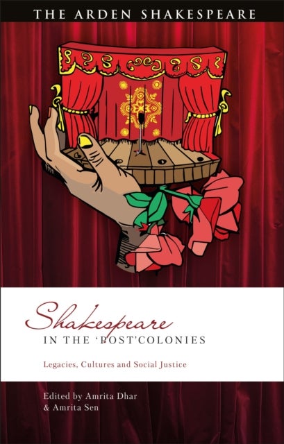 Shakespeare in the ‘Post’Colonies - Legacies, Cultures and Social Justice