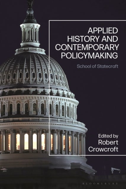 Applied History and Contemporary Policymaking - School of Statecraft