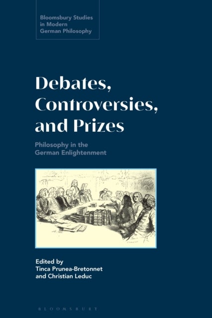 Debates, Controversies, and Prizes - Philosophy in the German Enlightenment
