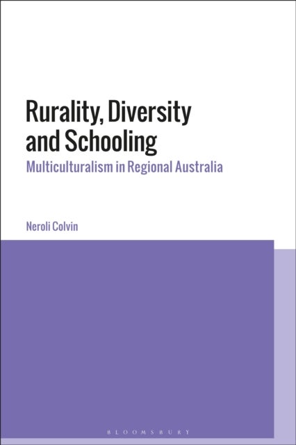 Rurality, Diversity and Schooling - Multiculturalism in Regional Australia