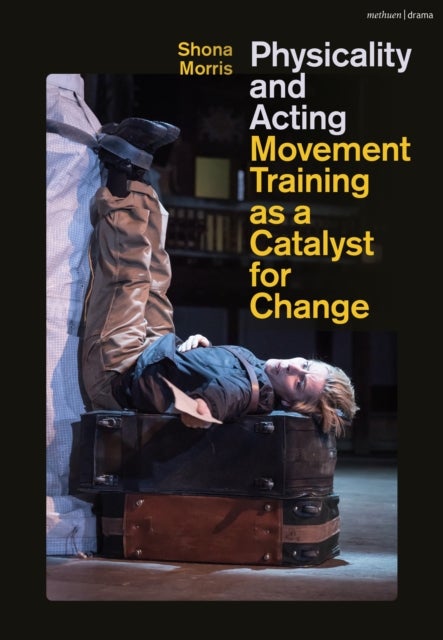Physicality and Acting - Movement Training as a Catalyst for Change