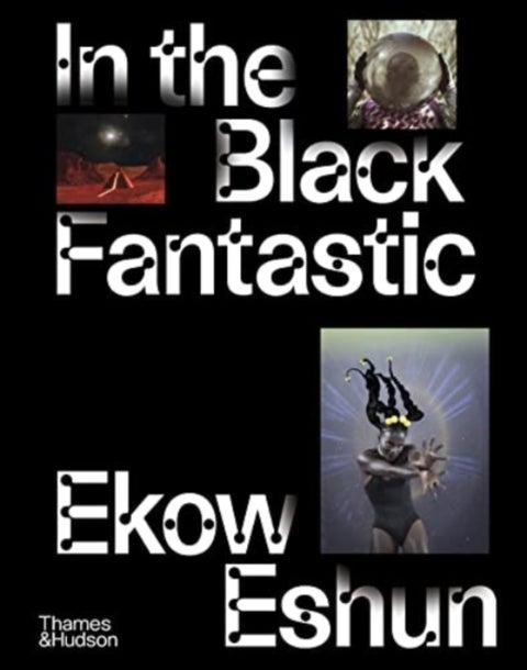 In the Black Fantastic - Published to coincide with a major exhibition at the Hayward Gallery