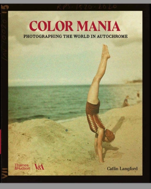 Colour Mania - Photographing the World in Autochrome