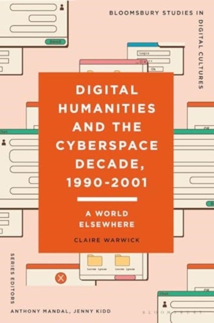 Digital Humanities and the Cyberspace Decade, 1990-2001 - A World Elsewhere