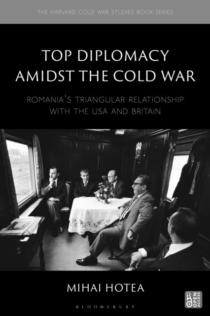 Top Diplomacy Amidst the Cold War - Romania's Triangular Relationship with the USA and Britain