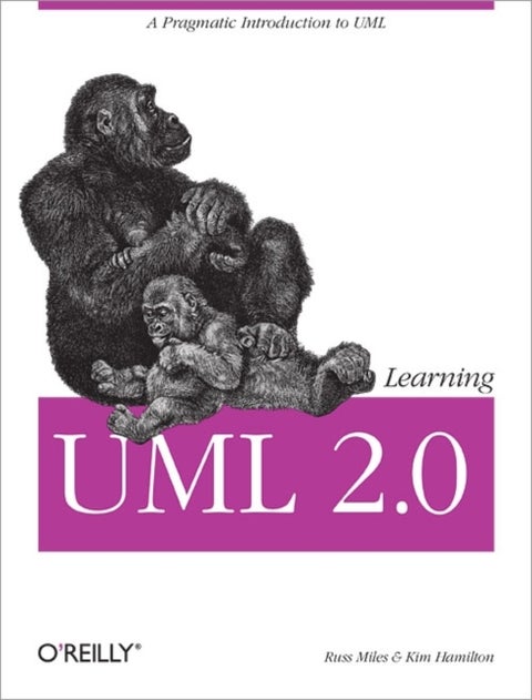Learning UML 2.0 - A Pragmatic Introduction to UML