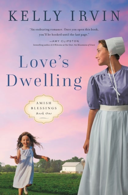 Love's Dwelling - A heartfelt Amish romance filled with faith, family, and the power of love to overcome any obstacle