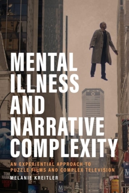 Mental Illness and Narrative Complexity - An Experiential Approach to Puzzle Films and Complex Television