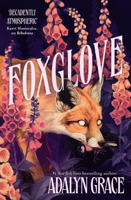 Foxglove - The thrilling and heart-pounding gothic fantasy romance sequel to Belladonna