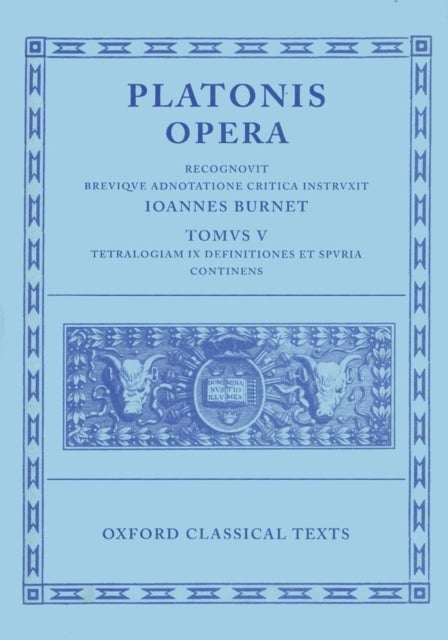Plato Opera Vol. V - (Minos, Leges; Ep., Epp., Deff., Spuria)