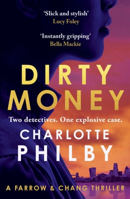 Dirty Money - The 'instantly gripping' detective crime thriller - Bella Mackie