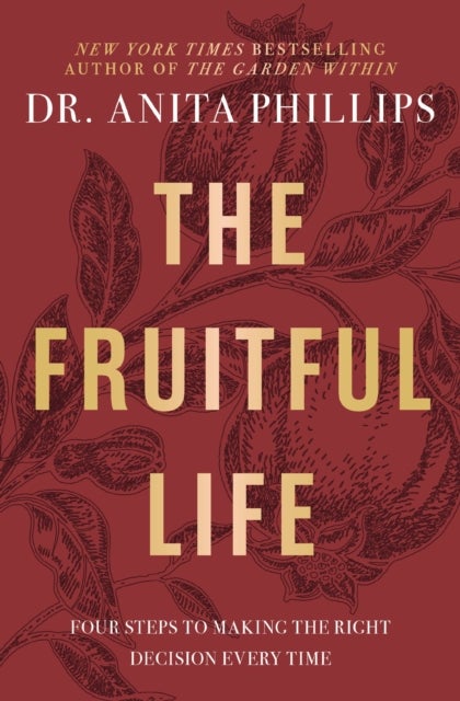 The Fruitful Life - Four Steps to Making the Right Decision Every Time