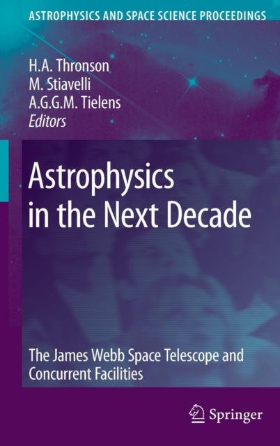 Astrophysics in the Next Decade - The James Webb Space Telescope and Concurrent Facilities