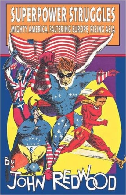 Superpower Struggles - Mighty America, Faltering Europe, Rising Asia