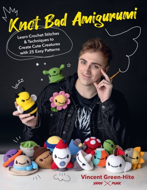 Knot Bad Amigurumi - Learn Crochet Stitches and Techniques to Create Cute Creatures with 25 Easy Patterns
