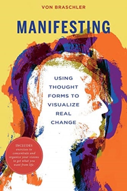 Manifesting - Using Thought Forms to Visualize Real Change