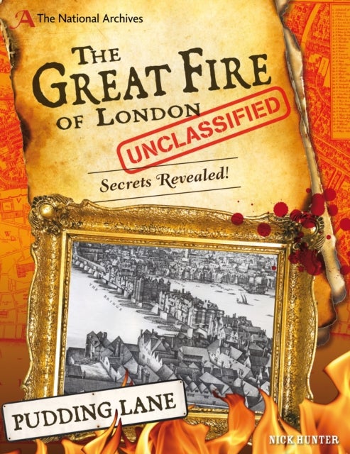 The National Archives: The Great Fire of London Unclassified - Secrets Revealed!