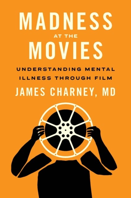 Madness at the Movies - Understanding Mental Illness through Film