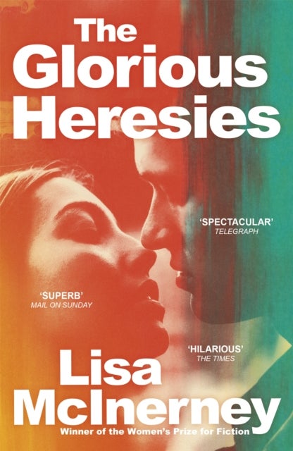 Glorious Heresies, The - 'A big, brassy, sexy beast of a book' IRISH TIMES