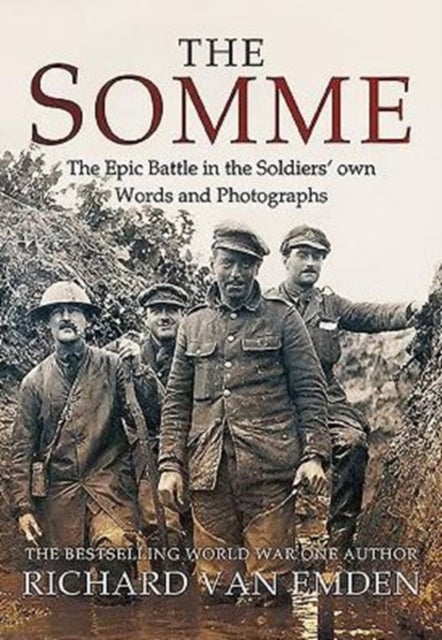 The Somme - The Epic Battle in the Soldiers' Own Words and Photographs