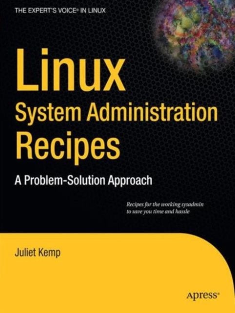 Linux System Administration Recipes - A Problem-Solution Approach