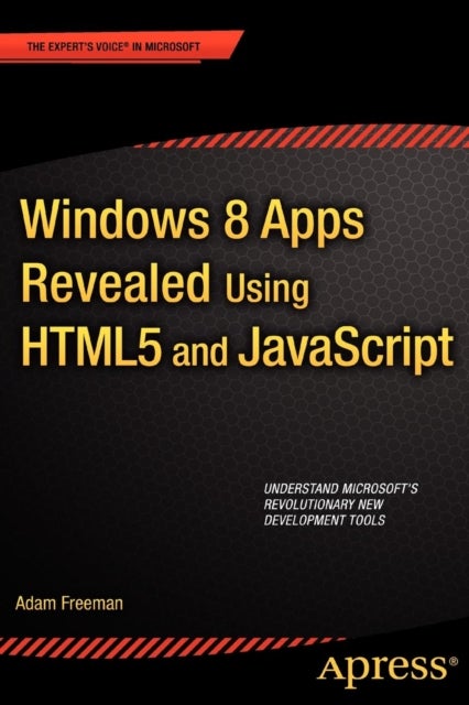 Windows 8 Apps Revealed Using HTML5 and JavaScript - Using HTML5 and JavaScript