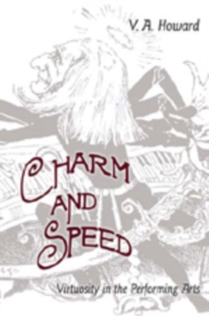 Charm and Speed - Virtuosity in the Performing Arts