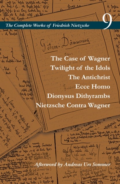 The Case of Wagner / Twilight of the Idols / The Antichrist / Ecce Homo / Dionysus Dithyrambs / Niet - Volume 9