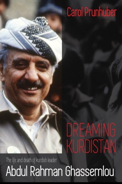 Dreaming Kurdistan - The Life and Death of Kurdish Leader Abdul Rahman Ghassemlou
