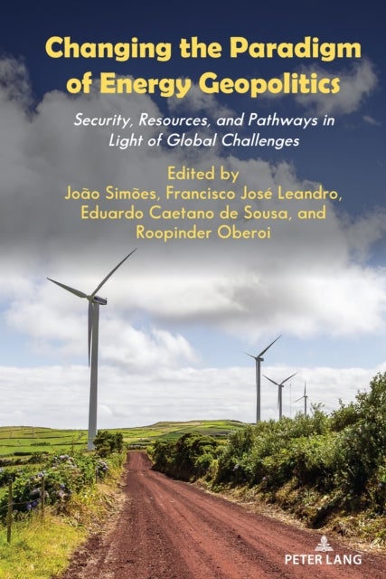 Changing the Paradigm of Energy Geopolitics - Security, Resources and Pathways in Light of Global Challenges