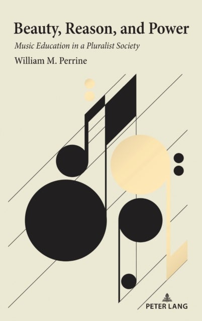 Beauty, Reason, and Power - Music Education in a Pluralist Society