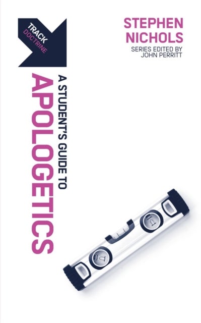 Track: A Student's Guide to Apologetics - A Student¿s Guide to Apologetics