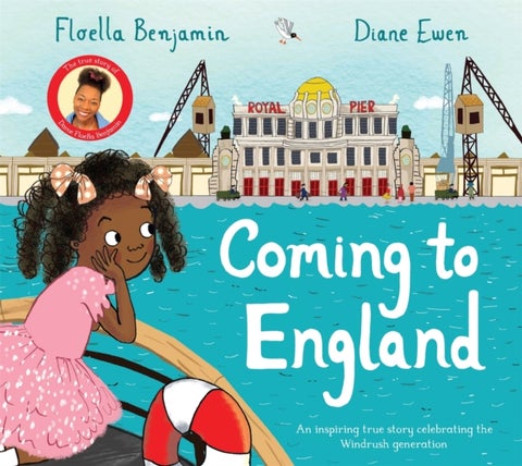 Coming to England - An Inspiring True Story Celebrating the Windrush Generation
