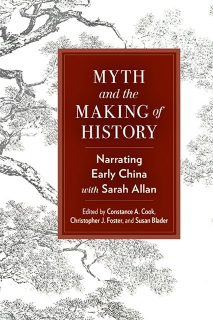 Myth and the Making of History - Narrating Early China with Sarah Allan