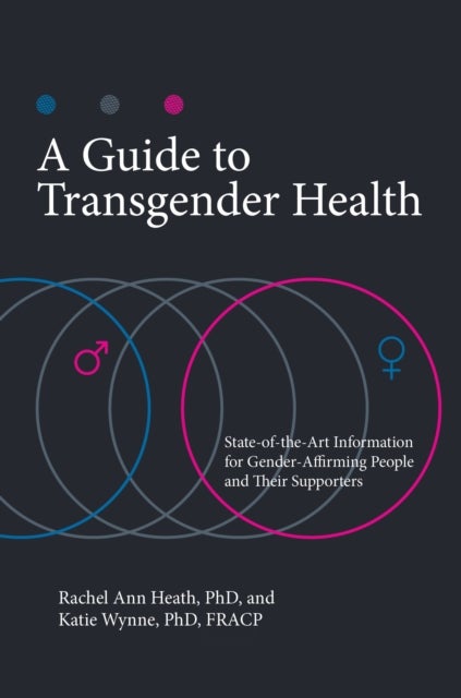 A Guide to Transgender Health - State-of-the-Art Information for Gender-Affirming People and Their Supporters