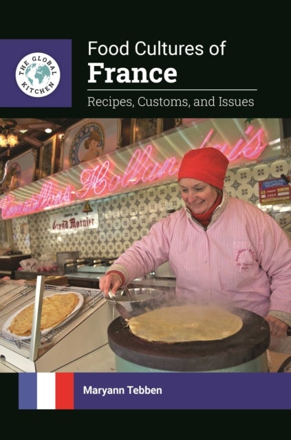 Food Cultures of France - Recipes, Customs, and Issues